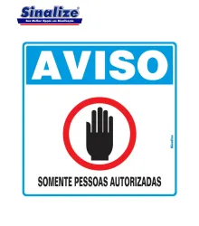 PLACA AVISO SOMENTE PESSOAS AUTORIZADAS 45X45CM - SINALIZE